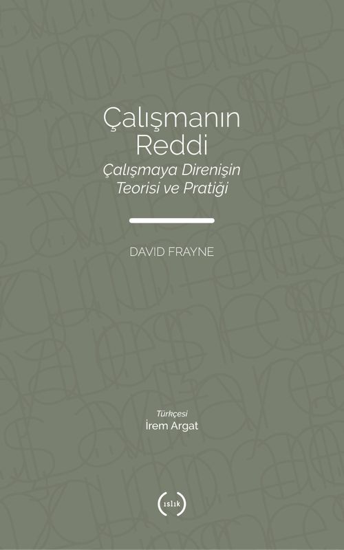 Çalışmanın Reddi & Çalışmaya Direnişin Teorisi ve Pratiği