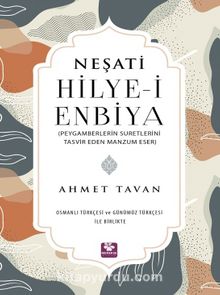 Hilye-i Enbiya (Peygamberlerin Suretlerini Tasvir Eden Manzum Eser Osmantürkçesi ve Günümüz Türkçesi İle Birlikte) - Neşati