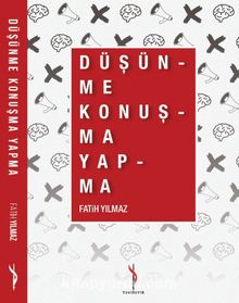 Düşün-me Konuş-ma  Yap-ma - Fatih Yılmaz