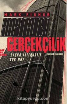 Kapitalist Gerçekçilik & Başka Alternatif Yok mu? - Mark Fisher