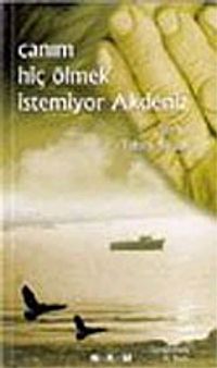 Canım Hiç Ölmek İstemiyor Akdeniz