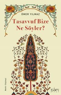 Tasavvuf Bize Ne Söyler?