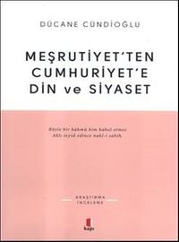 Meşrutiyet'ten Cumhuriyet'e Din ve Siyaset