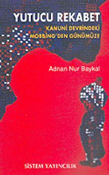 Yutucu Rekabet & Kanuni Devrindeki Mobbing'den Günümüze