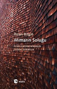 Mimarın Soluğu & Peter Zumthor Mimarlığı Üzerine Denemeler