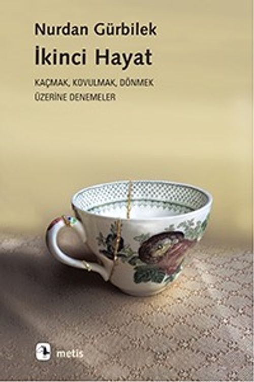 İkinci Hayat & Kaçmak, Kovulmak Dönmek Üzerine Denemeler