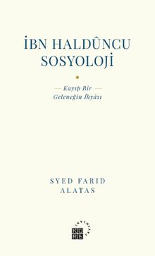 İbn Halduncu Sosyoloji & Kayıp Bir Geleneğin İhyası