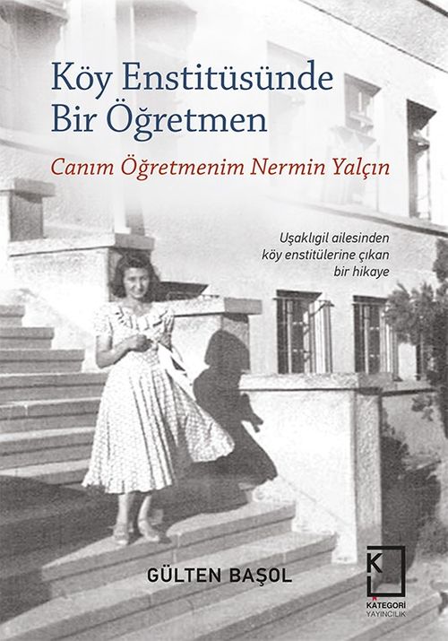 Köy Enstitüsünde  Bir Öğretmen & Canım Öğretmenim Nermin Yalçın