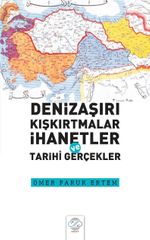 Denizaşırı Kışkırtmalar İhanetler ve Tarihi Gerçekler