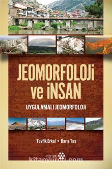 Jeomorfoloji ve İnsan & Uygulamalı Jeomorfoloji - Barış Taş