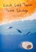 Küçük Çakıl Taşının Denize Yolculuğu