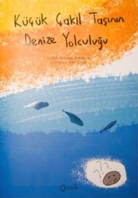 Küçük Çakıl Taşının Denize Yolculuğu