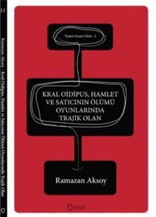 Kral Oipudus - Hamlet ve Satıcının Ölümü Oyunlarında Trajik Olan