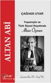 Altan Abi, Yaşamıyla ve Türk Siyasi Hayatında Altan Öymen