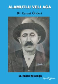 Alamutlu Veli Ağa & Bir Kanaat Önderi