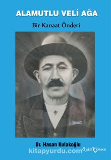 Alamutlu Veli Ağa & Bir Kanaat Önderi - Dr. Hasan Kulakoğlu