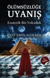 &Ouml;l&uuml;ms&uuml;zl&uuml;ğe Uyanış & Ezoterik Bir Yolculuk