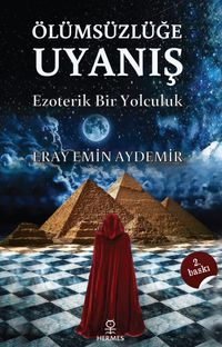 Ölümsüzlüğe Uyanış & Ezoterik Bir Yolculuk 