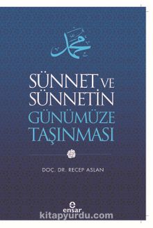 Sünnet ve Sünnetin Günümüze Taşınması - Recep Aslan