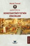 Osmanlılar IV / Konstantiniyye’nin Zincirleri
