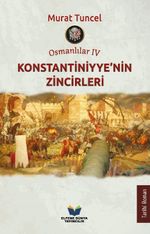 Osmanlılar IV / Konstantiniyye'nin Zincirleri