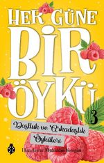 Her Güne Bir Öykü 3 / Dostluk ve Arkadaşlık Öyküleri