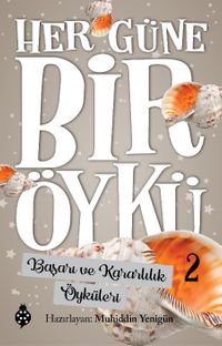 Her Güne Bir Öykü 2 / Başarı ve Kararlılık Öyküleri