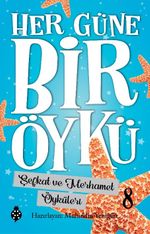 Her Güne Bir Öykü 8 / Şefkat ve Merhamet Öyküleri