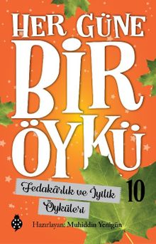 Her Güne Bir Öykü 10 / Fedakarlık ve İyilik Öyküleri