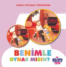 Benimle Oynar Mısın? (Sevimli Dostlarla Öğreniyorum)