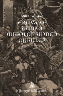 Truva ve Yunan Mitolojisinden Öyküler - Andrew Lang