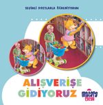 Alışverişe Gidiyoruz (Sevimli Dostlarla Öğreniyorum)