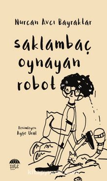 Saklambaç Oynayan Robot - Nurcan Avcı Bayraktar