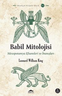 Babil Mitolojisi & Mezopotamya Efsaneleri ve İnanışları