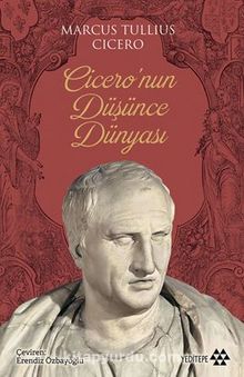 Cicero’nun Düşünce Dünyası - Marcus Tullius Cicero