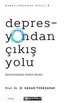 Depresyondan Çıkış Yolu - Prof. Dr. M. Hakan Türkçapar