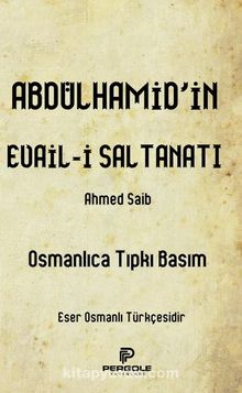 Abdülhamid’in Evail-i Saltanatı - Ahmed Saib