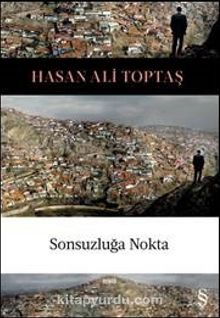 Sonsuzluğa  Nokta - Hasan Ali Toptaş
