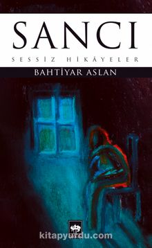 Sancı & Sessiz Hikayeler - Bahtiyar Aslan
