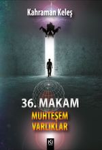 36. Makam & Muhteşem Varlıklar