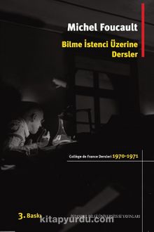 Bilme İstenci Üzerine Dersler (1970-1971) / College De France Ders Notları 1 - Michel Foucault