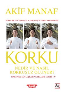 Korku & Nedir ve Nasıl Korkusuz Olunur? - Akif Manaf