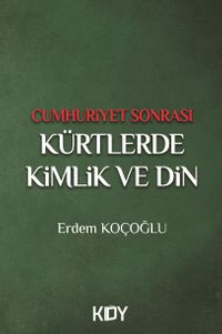 Cumhuriyet Sonrası Kürtlerde Kimlik ve Din 