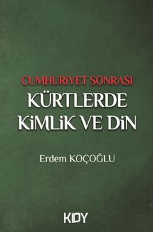 Cumhuriyet Sonrası Kürtlerde Kimlik ve Din 