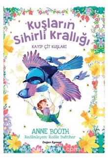 Kuşların Sihirli Krallığı / Kayıp Çit Kuşları - Anne Booth