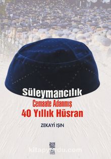 Süleymancılık & Cemaate Adanmış 40 Yıllık Hüsran - Zekayi Işın
