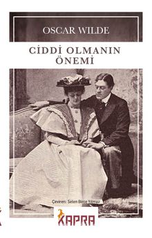 Ciddi Olmanın Önemi - Oscar Wilde