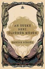 Ah Tutku Beni Öldürür müsün