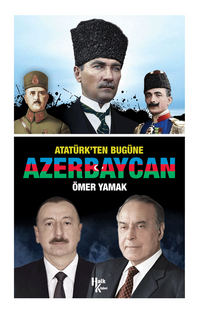 Atatürk'ten Bugüne Azerbaycan
