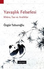 Yavaşlık Felsefesi & Khora, Tao ve Aralıklar